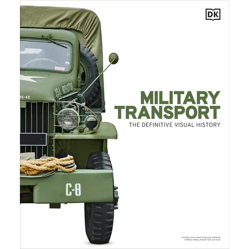 Military Transport: The Definitive Visual History