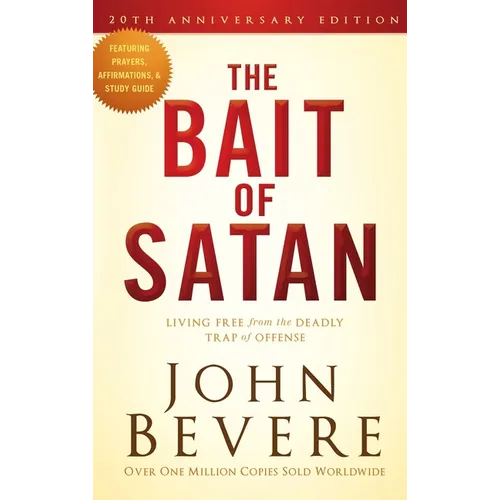 The Bait of Satan, 20th Anniversary Edition: Living Free from the Deadly Trap of Offense