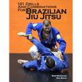 101 Drills and Combinations for Brazilian Jiu Jitsu