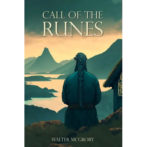Call of the Runes: The magic, myth, divination, and spirituality of the Nordic people