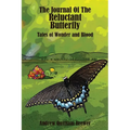 The Journal of the Reluctant Butterfly: Tales of Wonder and Blood