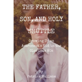 The Father, Son, and Holy Shuttle: Growing Up an Astronaut's Kid in the Glorious 80s