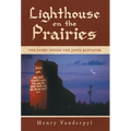 Lighthouse on the Prairies: The Story Inside the Jesus Elevator