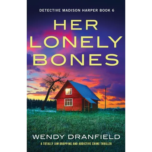 Her Lonely Bones: A totally jaw-dropping and addictive crime thriller