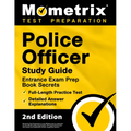 Police Officer Exam Study Guide - Police Entrance Prep Book Secrets, Full-Length Practice Test, Detailed Answer Explanations: [2nd Edition]