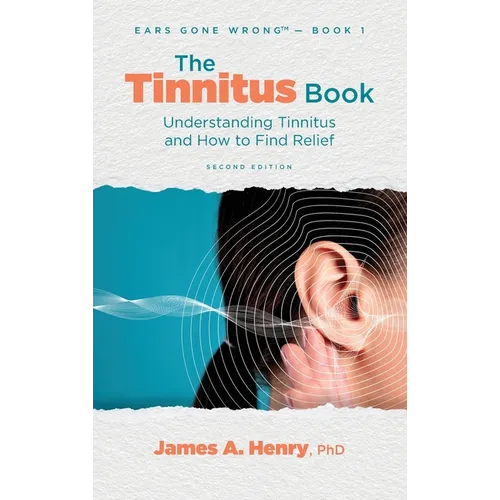 The Tinnitus Book: Understanding Tinnitus and How to Find Relief