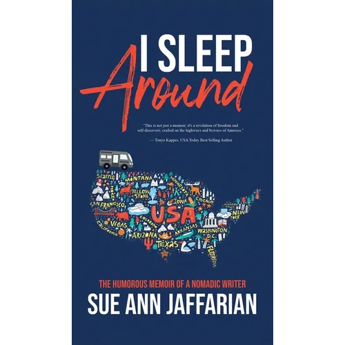 I Sleep Around: The Humorous Memoir of a Nomadic Writer