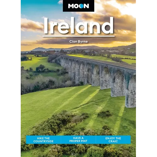 Moon Ireland: Hike the Countryside, Have a Proper Pint, Enjoy the Craic
