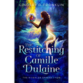 The Restitching of Camille Dulaine: Volume 2