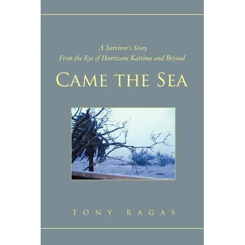 Came the Sea: A Survivor's Story From the Eye of Hurricane Katrina and Beyond