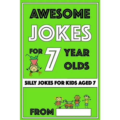 Awesome Jokes for 7 Year Olds: Silly Jokes for Kids Aged 7