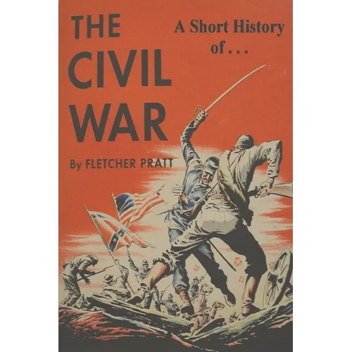 A Short History of the Civil War: Ordeal by Fire