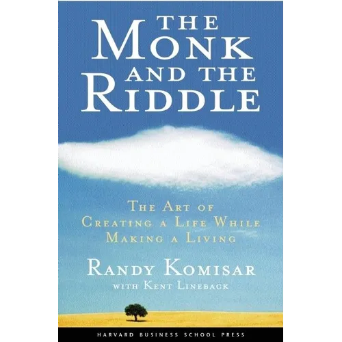 The Monk and the Riddle: The Art of Creating a Life While Making a Life