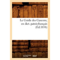 Le Guide Des Gascons, En Dict. Patois-Français (Éd.1858)