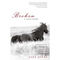 Broken: A Love Story: A Woman's Journey Toward Redemption on the Wind River Indian Reservation