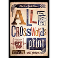 The New York Times All the Crosswords That Are Fit to Print: 150 Easy to Hard Puzzles
