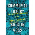 Communal Luxury: The Political Imaginary of the Paris Commune