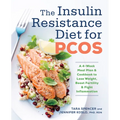 The Insulin Resistance Diet for Pcos: A 4-Week Meal Plan and Cookbook to Lose Weight, Boost Fertility, and Fight Inflammation