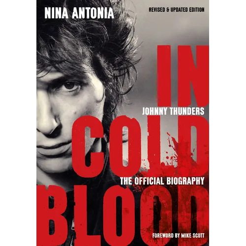 Johnny Thunders: In Cold Blood: The Official Biography: Revised & Updated Edition