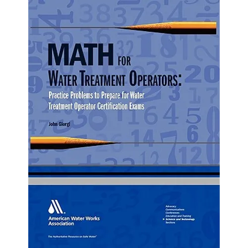 Math for Water Treatment Operators: Practice Problems to Prepare for Water Treatment Operator Certification Exams [With CDROM]