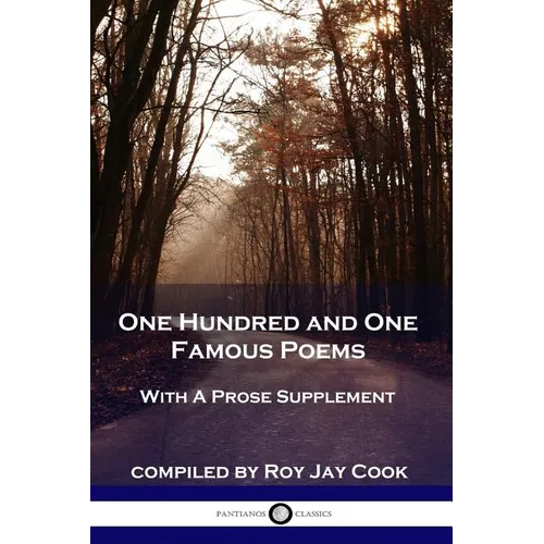 One Hundred and One Famous Poems: With A Prose Supplement