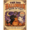The Big Halloween Book of Why: 400 Spooky Questions & Amazing Answers for Curious Kids Ages 6-12 Fun Facts, Creepy Trivia & Fall Activity Fun