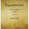 Dispensational Truth or God's Plan and Purpose in the Ages