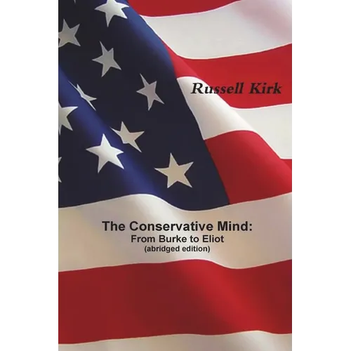The Conservative Mind: From Burke to Eliot (abridged edition)