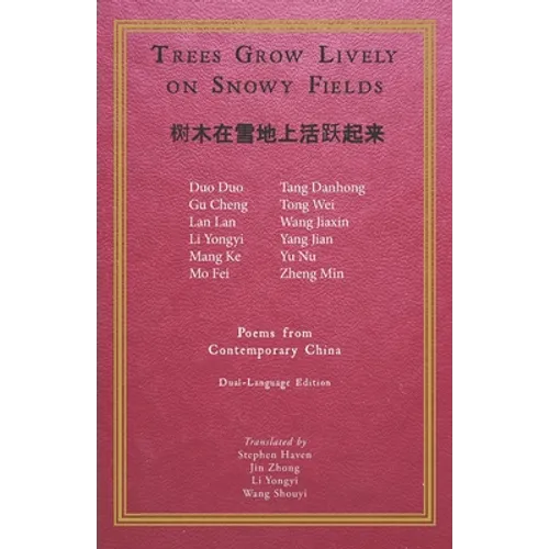 Trees Grow Lively on Snowy Fields: Poems from Contemporary China