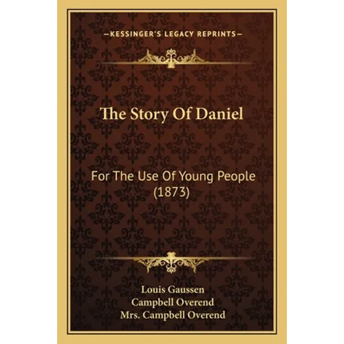 The Story Of Daniel: For The Use Of Young People (1873)