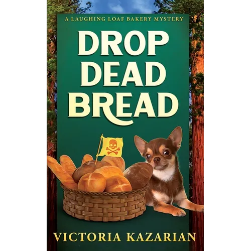 Drop Dead Bread: A Laughing Loaf Bakery Mystery