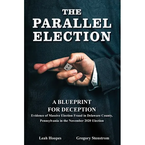 The Parallel Election: A Blueprint for Deception