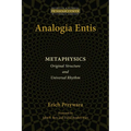 Analogia Entis: Metaphysics: Original Structure and Universal Rhythm