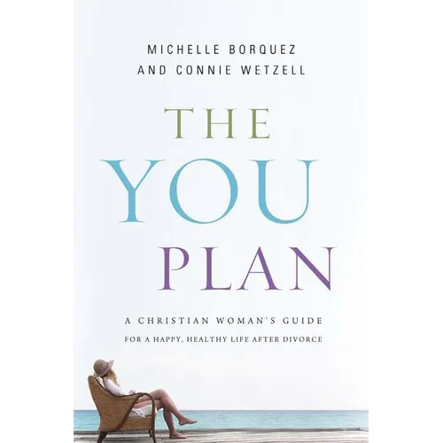 The You Plan: A Christian Woman's Guide for a Happy, Healthy Life After Divorce