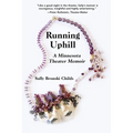 Running Uphill: A Minnesota Theater Memoir