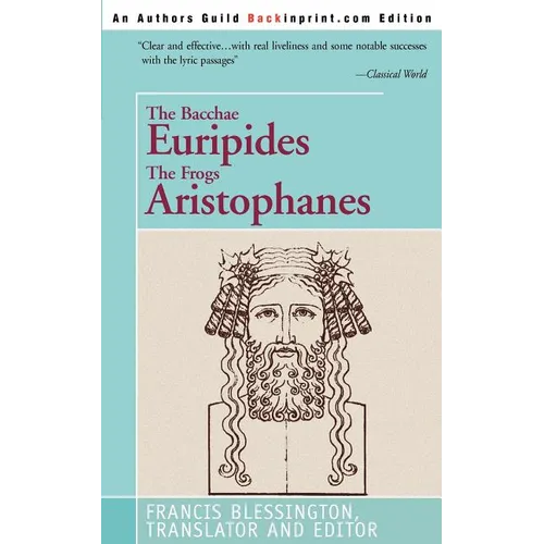 The Bacchae Euripides The Frogs Aristophanes