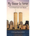 My Honor to Serve: 9-11-01 World Trade Center Disaster
