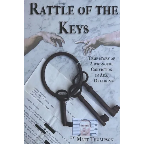 Rattle of the Keys: True story of a wrongful conviction in Ada, Oklahoma