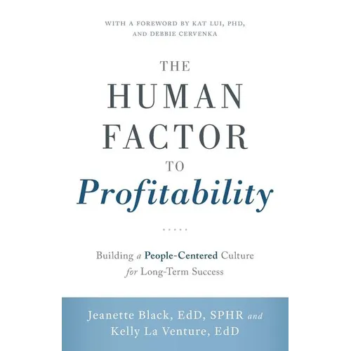 The Human Factor to Profitability: Building a People-Centered Culture for Long-Term Success
