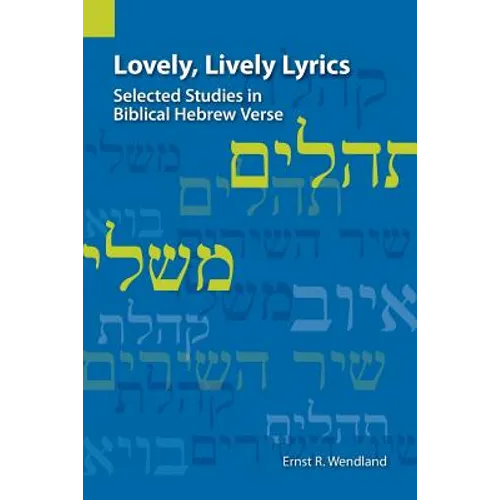 Lovely, Lively Lyrics: Selected Studies in Biblical Hebrew Verse
