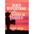 Bob's Reflections of a Wanna Be Paniolo