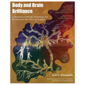 Body and Brain Brilliance: A Manual to Cultivate Awareness and Practices for Our Nervous Systems