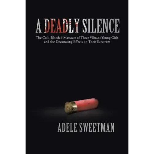 A Deadly Silence: The Cold-Blooded Massacre of Three Vibrant Young Girls and the Devastating Effects on Their Survivors