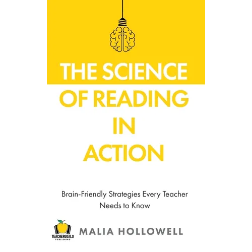 The Science of Reading in Action: Brain-Friendly Strategies Every Teacher Needs to Know
