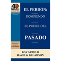 El Perdón: Rompiendo el Poder del Pasado / Forgiveness: Breaking the Power of the Past (40 Minute Bible Studies)