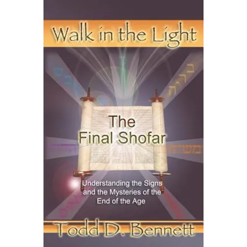 The Final Shofar: Understanding the Signs and the Mysteries of the End of the Age