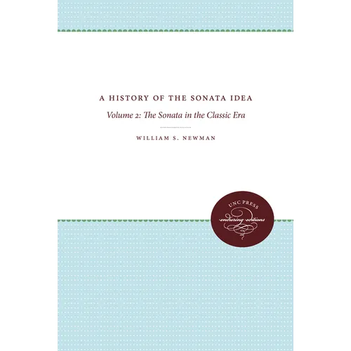 A History of the Sonata Idea: Volume 2: The Sonata in the Classic Era