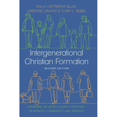 Intergenerational Christian Formation: Bringing the Whole Church Together in Ministry, Community, and Worship