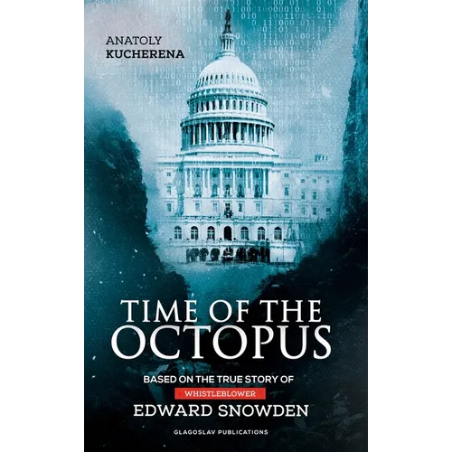 Time of the Octopus: Based on the true story of whistleblower Edward Snowden