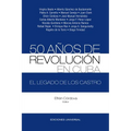 50 Años de Revolución En Cuba. El Legado de Los Castro